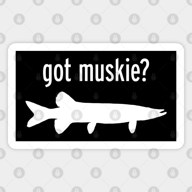 GOT MUSKIE? Magnet by officegeekshop